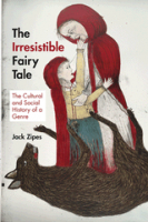 J. Zipes, The Irresistible Fairy Tale. The Cultural and Social History of a Genre