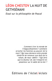 L. Chestov, La Nuit de Gethséman. Essai sur la philosophie de Pascal