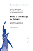 B. Bonhomme et alii (éds), Dans le feuilletage de la terre. Sur l’oeuvre poétique de Marie-Claire Bancquart