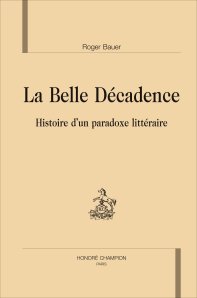 R. Bauer, La Belle Décadence. Histoire d’un paradoxe littéraire