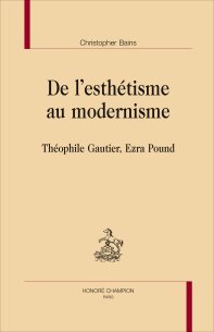 Chr. Bains, De l’esthétisme au modernisme. Théophile Gautier, Ezra Pound