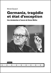 M. Deutsch, Germania, tragédie et état d’exception.Une introduction à l’oeuvre de Heiner Müller