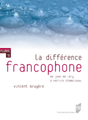 V. Bruyère, La Différence francophone. De Jean de Léry à Patrick Chamoiseau