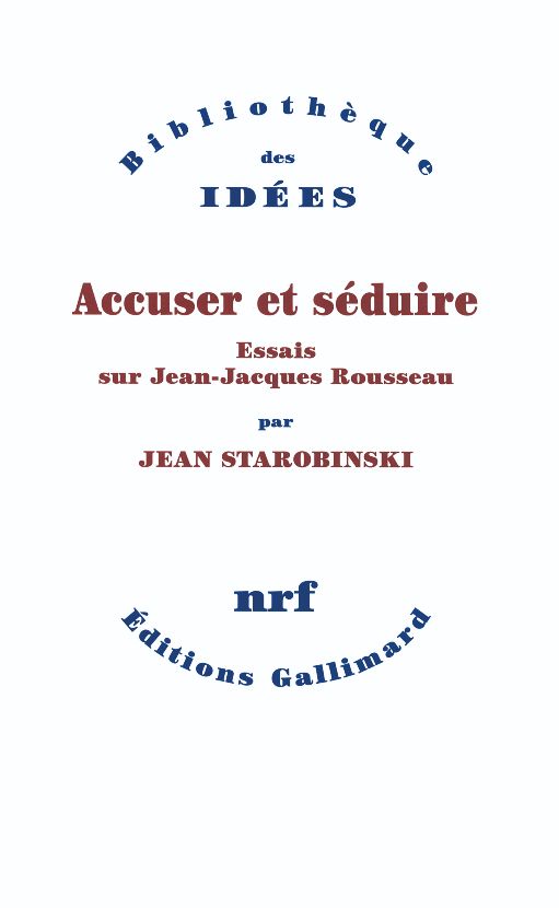 Jean Starobinski, Accuser et séduire. Essais sur J.-J. Rousseau
