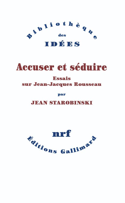 Jean Starobinski, Accuser et séduire. Essais sur J.-J. Rousseau