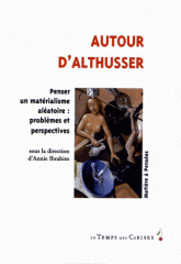 A. Ibrahim (dir.), Autour d'Althusser. Pour un matérialisme aléatoire