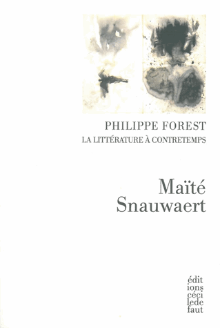 M. Snauwaert, Philippe Forest, la littérature à contretemps