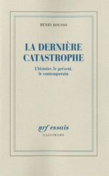 H. Rousso, La Dernière Catastrophe. L'histoire, le présent et le contemporain