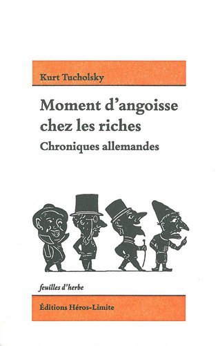 K. Tucholsky, Moment d'angoisse chez les riches : chroniques allemandes
