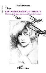 P. Dumont, Les Convictions de Colette - Histoire, politique, guerre, condition des femmes