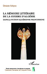 D. Schyns, La Mémoire littéraire de la guerre d'Algérie dans la fiction algérienne contemporaine