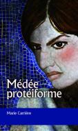 M. Carrière, Médée protéiforme