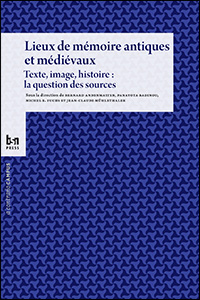 Lieux de mémoire antiques et médiévaux. Texte, image, histoire: la question des sources