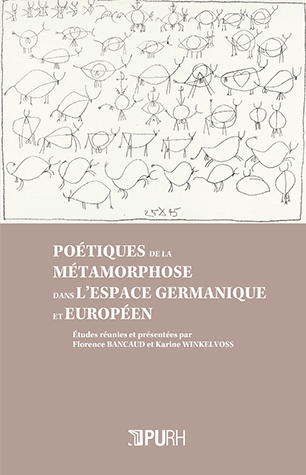 F. Bancaud et K. Winkelvoss (dir.), Poétiques de la métamorphose dans l'espace germanique et européen
