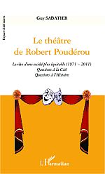 G. Sabatier, Le Théâtre de Robert Poudérou - Le Rêve d'une société plus équitable (1971 - 2011)