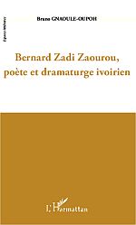 B. Gnaoule-Oupoh, Bernard Zadi Zaourou, poète et dramaturge ivoirien