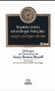 Y. Grinshpun et J. Nyée-Doggen (dir.), Regards croisés sur la langue française : usages, pratiques, histoire. Mélanges en l'honneur de Sonia Branca-Rosoff 