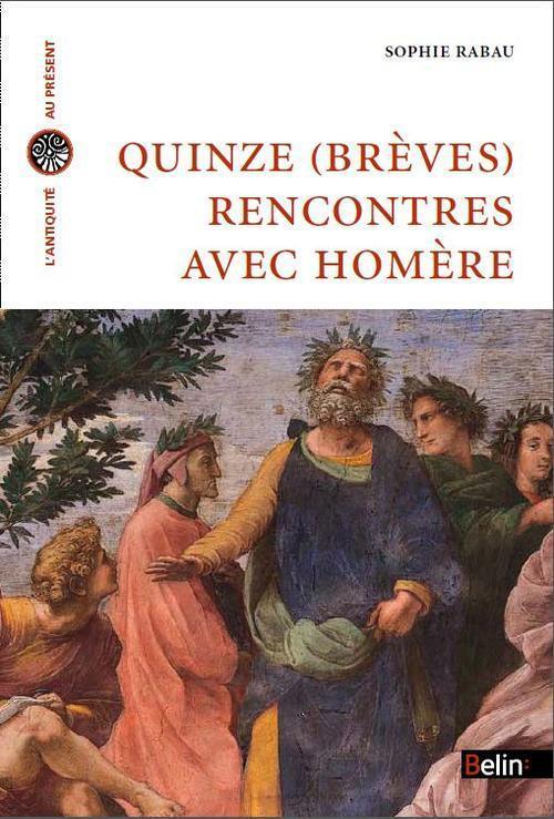 S. Rabau, Quinze (brèves) rencontres avec Homère