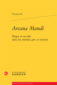 Arcana Mundi. Magie et occulte dans les mondes grec et romain (G. Luck, éd.)