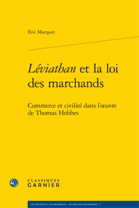 É. Marquer, Léviathan et la loi des marchands. Commerce et civilité dans l'oeuvre de Thomas Hobbes