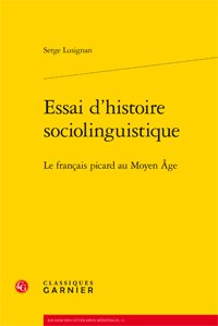 S. Lusignan, Essai d'histoire sociolinguistique. Le français picard au Moyen Âge
