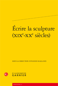 I. Rialland (dir.), Écrire la sculpture (XIXe-XXe siècles)