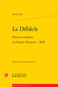 Zola, La Débâcle. Oeuvres complètes - Les Rougon-Macquart, t.XIX (D. Baguley, éd.)