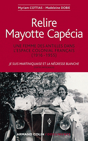 M. Cottias & M. Dobie, Relire Mayotte Capécia. Une femme des Antilles dans l'espace colonial français, 1916-1955  
