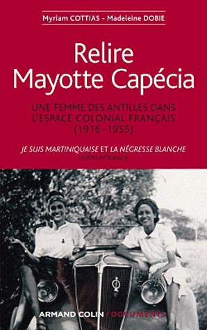 M. Cottias & M. Dobie, Relire Mayotte Capécia. Une femme des Antilles dans l'espace colonial français, 1916-1955