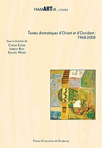 C. Egger, I. Reck et E. Weber (éds), Textes dramatiques d'Orient et d'Occident : 1968-2008