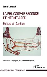L. Llevadot, Philosophie seconde de Kierkegaard - Ecriture et répétition