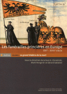  Les funérailles princières en Europe, XVIe-XVIIIe s., vol. I : Le grand théâtre de la mort