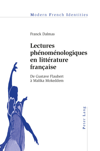 Fr. Dalmas, Lectures phénoménologiques en littérature française. De Gustave Flaubert à Malika Mokeddem