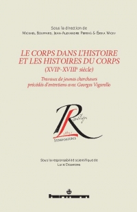 M. Bouffard et alii (dir.), Le Corps dans l'histoire et les histoires du corps (XVIIe-XVIIIe siècles)