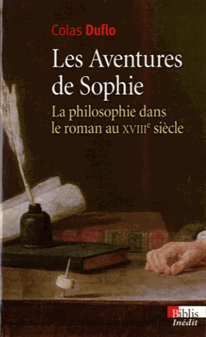 C. Duflo, Les Aventures de Sophie. La philosophie dans le roman au XVIIIe s.
