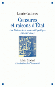 L. Catteeuw, Censures et raisons d'Etat. Une histoire de la modernité politique (XVIe-XVIIe s.)