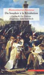 B. Fontana, Du boudoir à la Révolution. Laclos & Les Liaisons dangereuses dans leur siècle (rééd.)