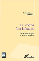 K. C. Mabana, Du mythe à la littérature - Une lecture de textes africains et caribéens