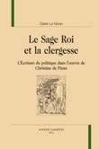 Cl. Le Ninan, Le Sage Roi & la clergesse. L’Écriture du politique dans l’œuvre de Christine de Pizan