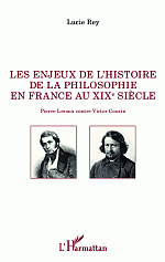 L. Rey, Les Enjeux de l'histoire de la philosophie en France au XIXème siècle - Pierre Leroux contre Victor Cousin