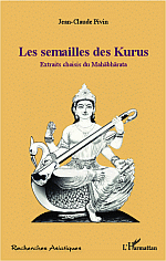 J.-C. Pivin, Les Semailles de Kurus - Extraits choisis du Mahabharata