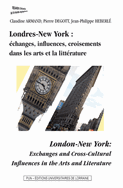 Cl. Armand, P. Degott et J.-Ph. Heberlé (dir.), Londres - New York : échanges, influences, croisements dans les arts et la littérature