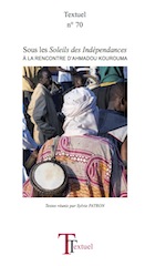 Textuel, n°70. Sous les Soleils des Indépendances À LA RENCONTRE D’AHMADOU KOUROUMA