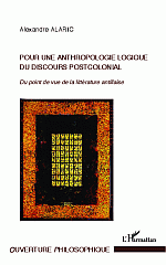 A. Alaric, Pour une anthropologie logique du discours postcolonial - Du point de vue de la littérature antillaise