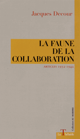 Jacques Decour, La Faune de la collaboration, articles 1932-1942, (P. Favre & E. Bluteau, éd.)