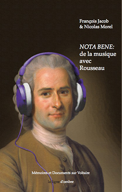 Fr. Jacob & N. Morel, Nota Bene: de la musique avec Rousseau