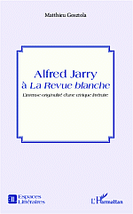 M. Gosztola, Alfred Jarry à la Revue blanche