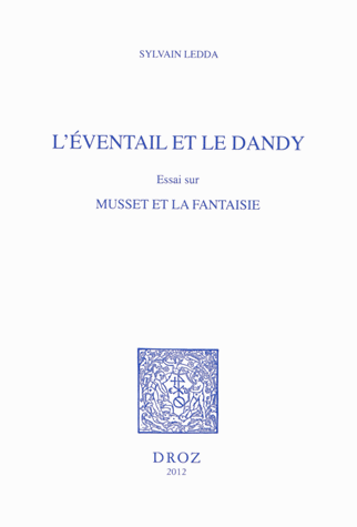 S. Ledda, L'Éventail et le Dandy. Essai sur Musset et la fantaisie