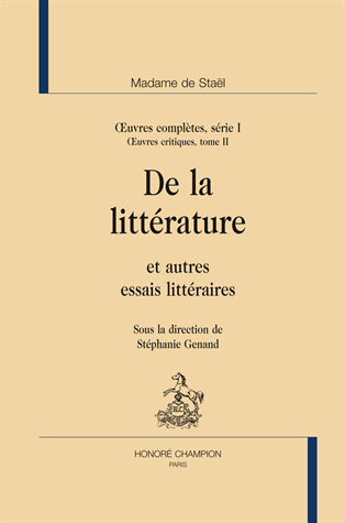 Madame de Staël, Œuvres complètes, 1. Œuvres critiques, t. II. De la littérature et autres essais littéraires