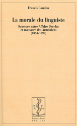 F. Gandon, La morale du linguiste. Saussure entre Affaire Dreyfus et massacre des Arméniens (1894-1898)